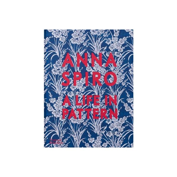 A Life in Pattern - Anna Spiro
