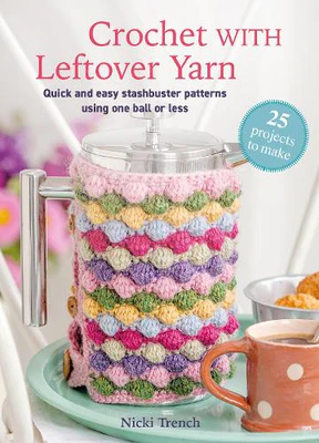 Crochet with Leftover Yarn - Nicki Trench