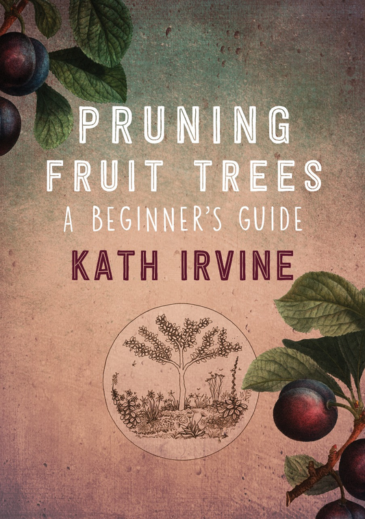 Pruning Fruit Trees - Kath Irvine
