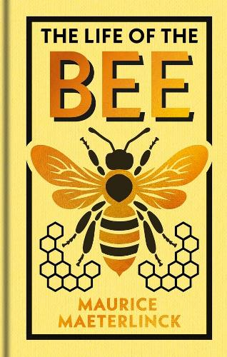 Ornate Classics: The Life of the Bee - Maurice Maeterlinck