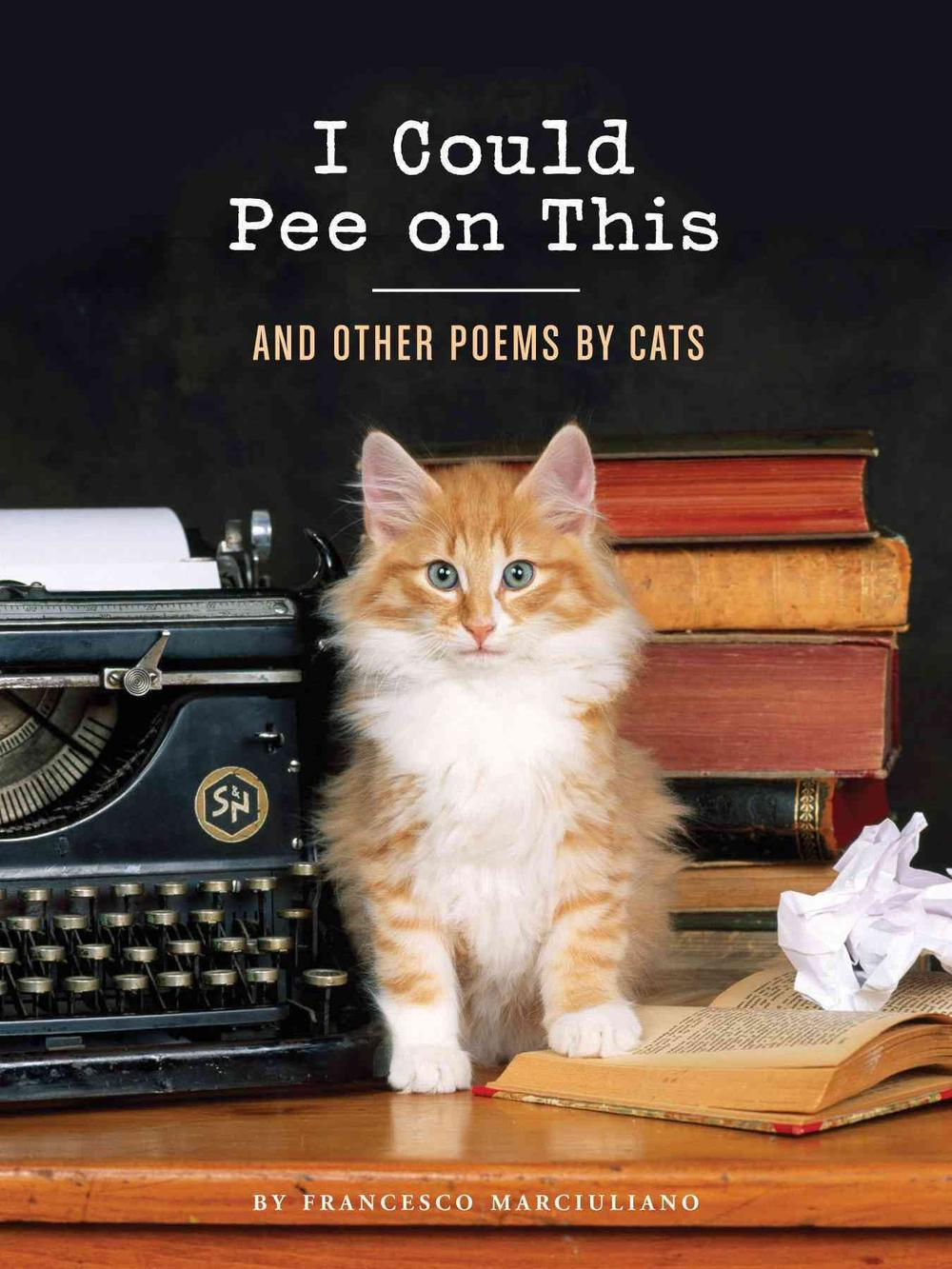 I Could Pee on This & Other Poems by Cats Book