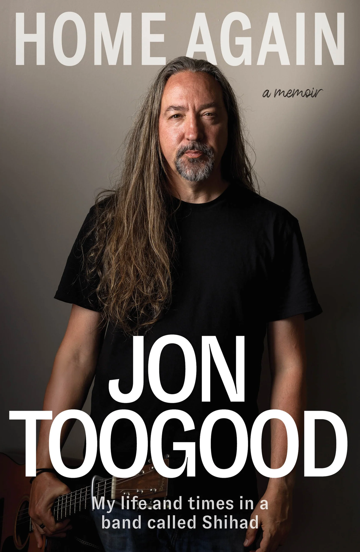 Home Again: My Life and Times in a Band called Shihad - Jon Toogood