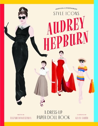 Style Icons: Audrey Hepburn Dress-Up Paper Doll Book