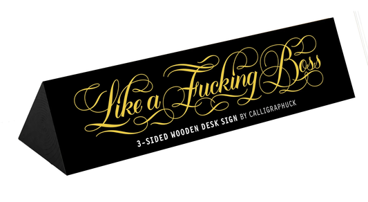 Like A F**king Boss Desk Sign - Calligraphuck