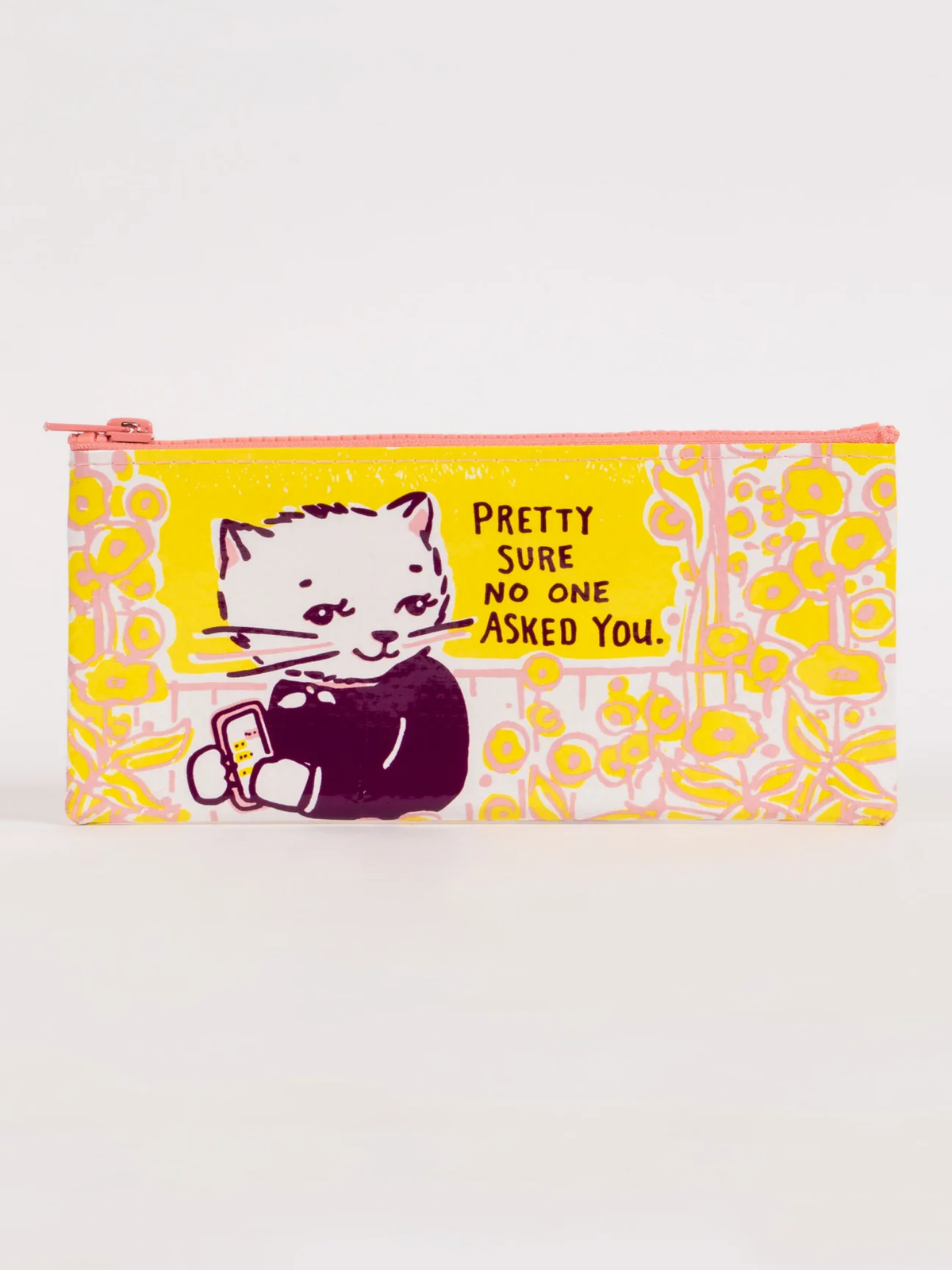 Pencil Case - No One Asked You